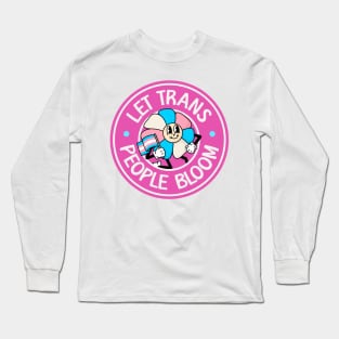 Let Trans People Bloom - Trans Rights Long Sleeve T-Shirt